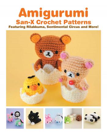 Amigurumi - San-X Crochet Patterns : Featuring Rilakkuma, Sentimental Circus and more! Book