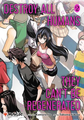 Destroy All Humans. They Can't Be Regenerated - A Magic: The Gathering Manga Book (SELECT VOLUME)
