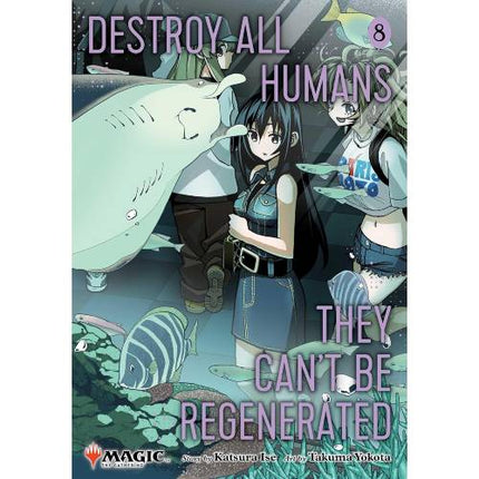 Destroy All Humans. They Can't Be Regenerated - A Magic: The Gathering Manga Book (SELECT VOLUME)