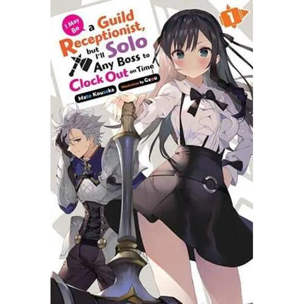 I May Be a Guild Receptionist, but I'll Solo Any Boss to Clock Out on Time - Light Novels (SELECT VOLUME)