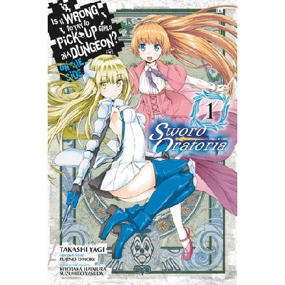 Is It Wrong to Try to Pick Up Girls in a Dungeon? Sword Oratoria (SELECT VOLUME)