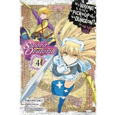 Is It Wrong to Try to Pick Up Girls in a Dungeon? Sword Oratoria (SELECT VOLUME)