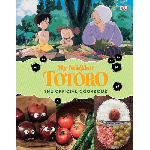 Studio Ghibli - My Neighbor Totoro: The Official Cookbook (Hardback)